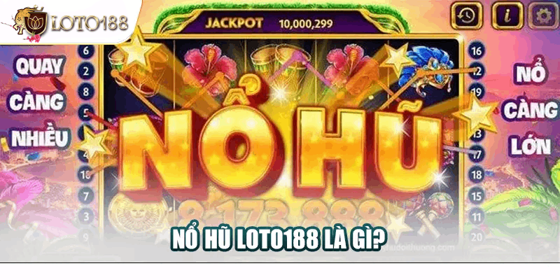 Giới thiệu về game nổ hũ Loto188