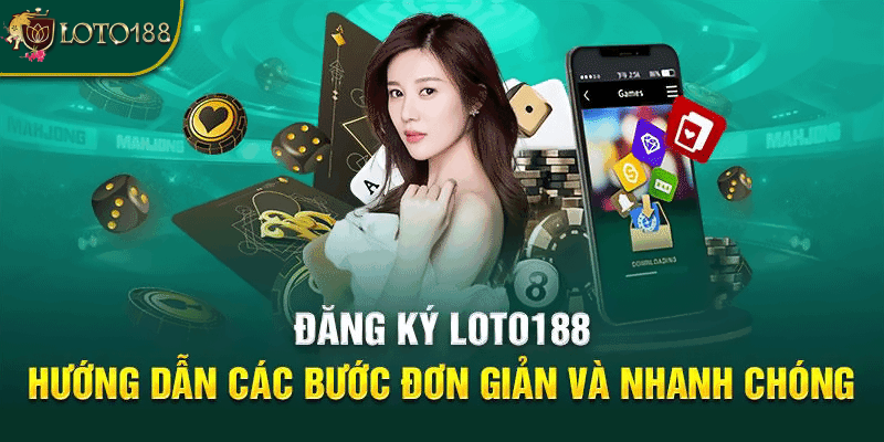 Lợi ích khi đăng ký tài khoản Loto188