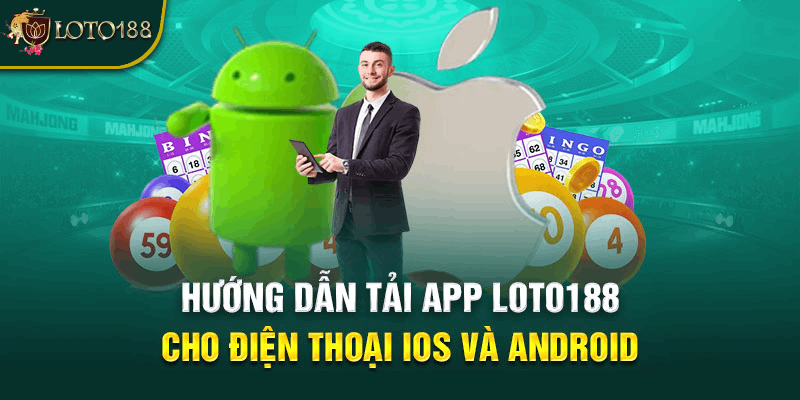 Cách tải app Loto188 trên hệ điều hành Android