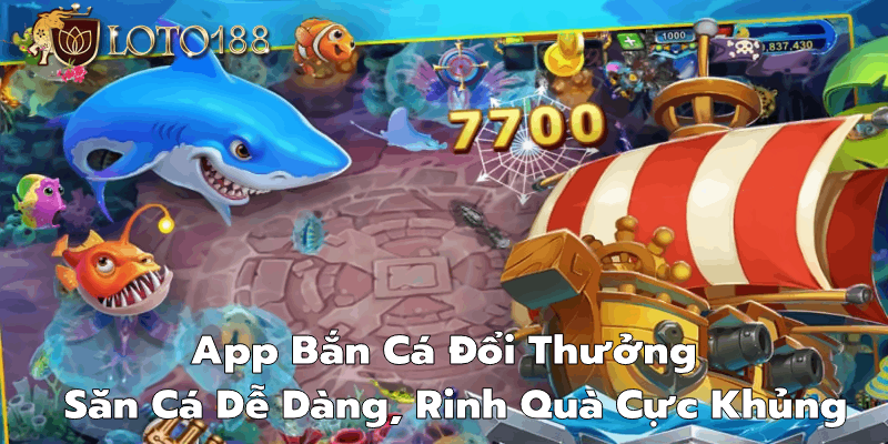 Giới thiệu về app bắn cá đổi thưởng từ nhà cái